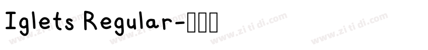 Iglets Regular字体转换 Iglets Regular字体转换